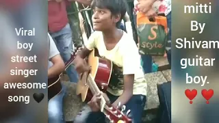 Teri mitti By Shivam guitar boy. ❣️❣️Viral boy street singer awesome song 🖤