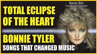 Total Eclipse Of The Heart by Bonnie Tyler: Songs That Changed Music