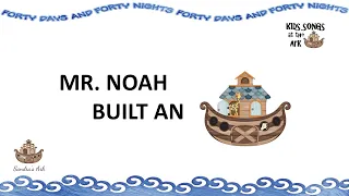 Mr Noah built an Ark