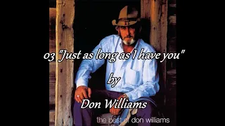 03 Don Williams - Just as Long as I Have You