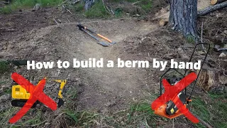 How to build a Berm by hand