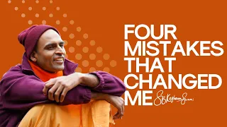 4 Mistakes That Changed Me | S.B. Keshava Swami