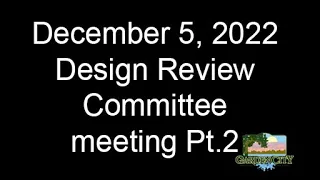 December 5, 2022, Design Review Committee meeting, video part 2