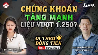 CHỨNG KHOÁN TĂNG MẠNH, LIỆU SAU TẾT CÓ VƯỢT ĐỈNH 1.250? | Đi theo dòng tiền 05/02/2024