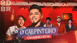 O Carpinteiro - Elias Monkbel & Nattan | Áudio 8D