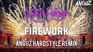 Katy Perry - Firework (Anguz Hardstyle Remix)