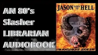 Jason Goes To Hell The Fan Novelization By Jeremy Terry Interlude 1 & Chapter 3 Audiobook Narration