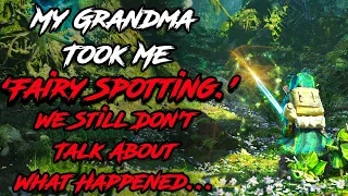 “When I Was A Kid, My Grandma Took Me Fairy Spotting. We Still Don't Talk About What Happened...”