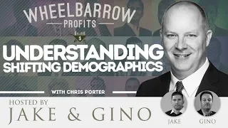 Wheelbarrow Profits Podcast - Understanding Shifting Demographics with Chris Porter