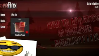 How To Add Mods In Gorebox Mobile!1111!