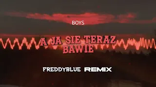 BOYS - A Ja Sie Teraz Bawie (FreddyBlue Remix) [2023]