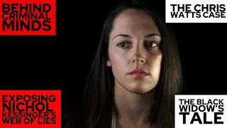 Chris Watts | Exposing Nichol Kessinger’s Web Of Lies |The Black Widow’s Tale