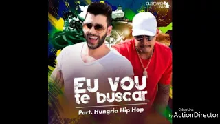 Gusttavo lima - ( EU VOU TE BUSCAR ) part. Hungria Hip Hop