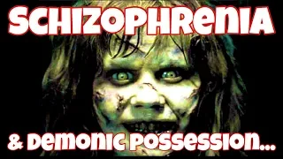 Likeness of Schizophrenia & Demonic Possession- Symptoms, Diagnosis, Pathology