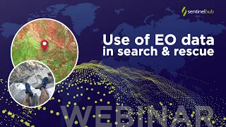 Sentinel Hub Webinar: Use of EO Data in Search and Rescue