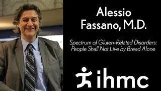 Alessio Fasano - Spectrum of Gluten-Related Disorders: People Shall Not Live by Bread Alone