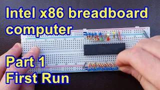 First Run - Building and programming a 16-bit Intel x86 breadboard computer [part 1]