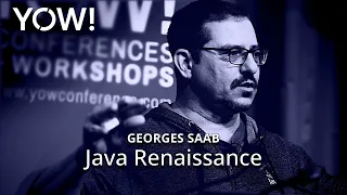 Java Renaissance • Georges Saab • YOW! 2023