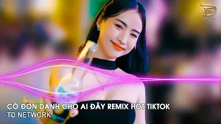 Cô Đơn Dành Cho Ai Đây Remix ~ Con Tim Em Thay Lòng Remix Vinahouse Nhạc Trẻ Remix Hot Trend Tiktok