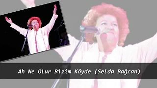 Ah Ne Olur Bizim Köyde (Selda Bağcan)