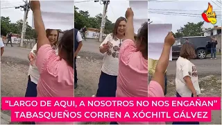 Tabasqueños corren a Xóchitl Gálvez: ¡a nosotros no nos engaña!