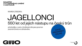 JAGELLONCI – 550 LET OD JEJICH NÁSTUPU NA ČESKÝ TRŮN / Přednáška Marka Zágory