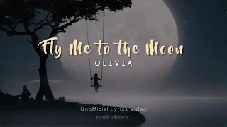 FLY ME TO THE MOON - OLIVIA ONG (LYRICS)