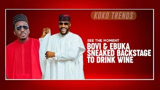 See The Moment Bovi & Ebuka Sneaked Backstage To Drink Wine