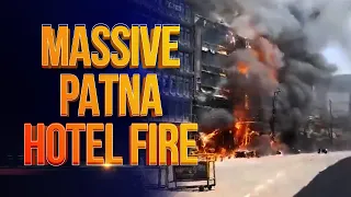 Massive Fire Engulfs Patna Hotel, 6 Dead