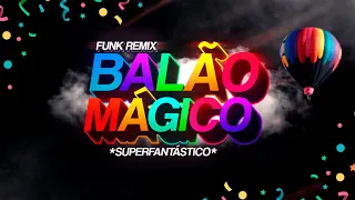 Superfantástico - Balão Mágico 🎈 Dia das Crianças (FUNK REMIX) prod. Djay L Beats