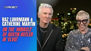 Baz Luhrmann & Catherine Martin On The 'Miracle' Of Austin Butler