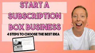 How To Start and Launch a Subscription Box Business | 4 Steps To Choosing Your Idea