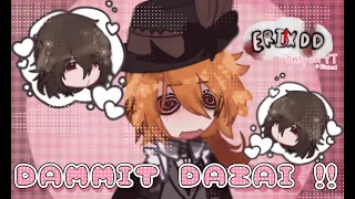 ☆"DAMMIT DAZAI" [Soukoku fluff + Chuuya angst?] [Pt 1/1] [BSD/Bungo Stray Dogs]☆