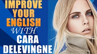 IMPROVE YOUR ENGLISH WITH CARA DELEVINGNE (English Speech With Big Subtitles)