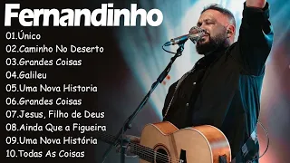 Único , Caminho No Deserto,.. FERNANDINHO || Canções Gospel que Nutrem a Esperança em Deus