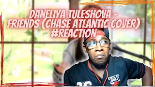 Daneliya Tuleshova - Friends (Chase Atlantic Cover) #Reaction