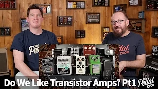 That Pedal Show – Do We Like Transistor Amps? Part 1