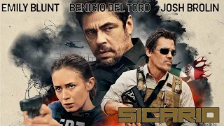 Sicario 2015 Movie || Emily Blunt, Benicio del Toro, Josh Brolin|| Sicario HD Movie Full FactsReview