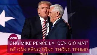 Bầu cử Tống thống Mỹ 2020: Ông Mike Pence là "cơn gió mát" để cân bằng Tổng thống Trump | VTC Now