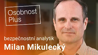 Milan Mikulecký: Rusko je něco jako tupý vyhazovač před barem, Čína exekutor v bílém límečku