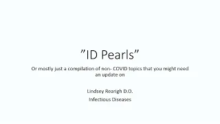 Infectious Diseases (ID) Pearls, 4/21/21