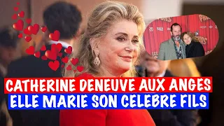 Catherine Deneuve aux anges : Elle a marié son fils , un célèbre acteur