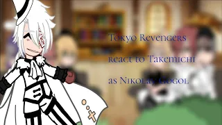 •Ru/Us•Tokyo Revengers react to Takemichi as Nikolay Gogol•9/?•