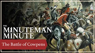 Minuteman Minute | The Battle of Cowpens