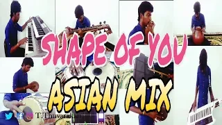 Shape of You - Asian Mix - Ed Sheeran ft T.Thuvarakan | Multi - Instrumental Performance