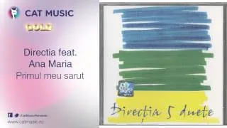 Directia 5 feat. Ana Maria - Primul meu sarut