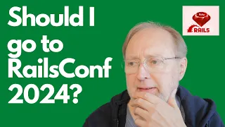 RailsConf 2024: To Attend or Not? My 20-Year Journey with Rails & Your Opinion Needed!
