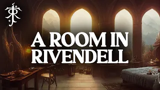 LOTR | A room in Rivendell 🌊 | 1 Hour Ambience