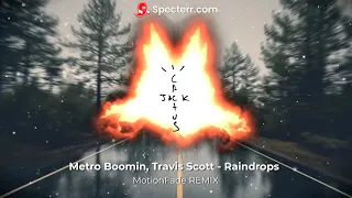 Metro Boomin, Travis Scott - Raindrops (MotionFade Remix)