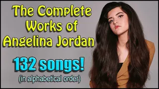 The Complete Works of Angelina Jordan - All 132 Songs!  (Every song as of Nov 2020)